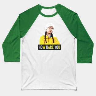 How Dare You Baseball T-Shirt